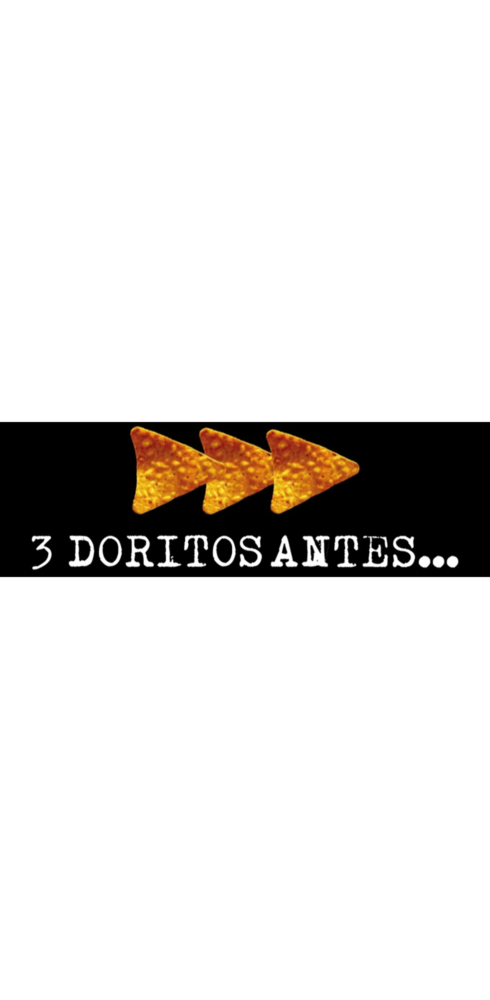 Tres doritos después y antes: Plantilla del comercial de Doritos donde se ve una situación común pero tras comer 3 Doritos esta cambia a una situació…