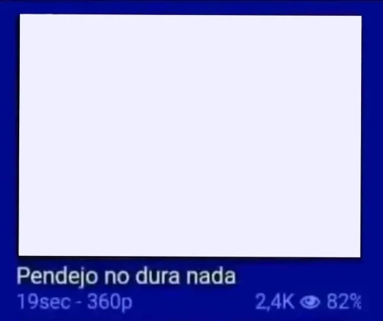 Pendejo no dura nada
